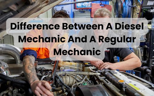 Difference Between A Diesel Mechanic And A Regular Mechanic