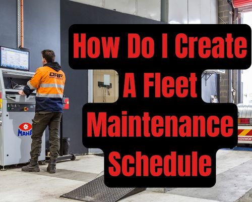 How Do I Create A Fleet Maintenance Schedule