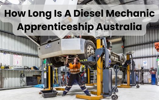 How Long Is A Diesel Mechanic Apprenticeship Australia