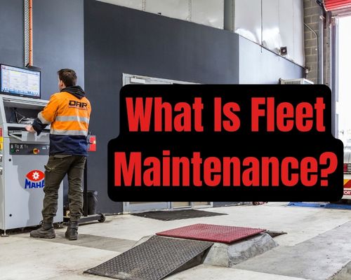 What is Fleet Maintenance: Understanding Essential Management Practices OF Fleet Vehicles