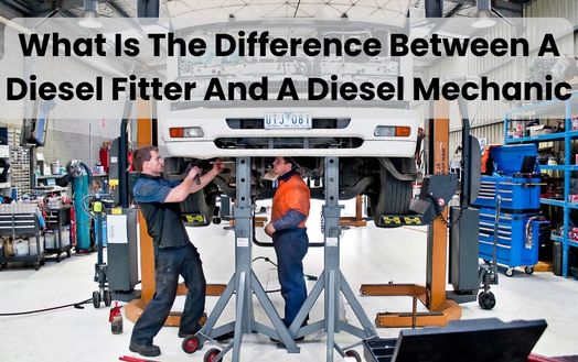 What Is The Difference Between A Diesel Fitter And A Diesel Mechanic