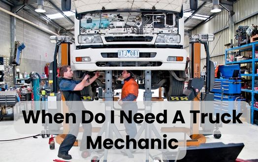 When Do I Need A Truck Mechanic