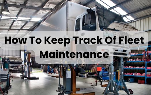 How To Keep Track Of Fleet Maintenance