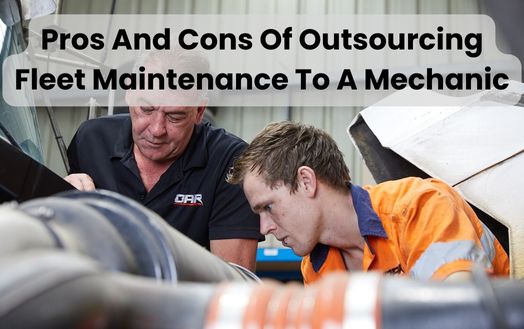 Pros And Cons Of Outsourcing Fleet Maintenance To A Mechanic