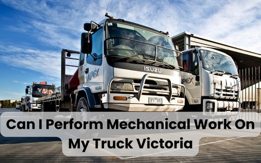 Can I Perform Mechanical Work On My Truck Victoria