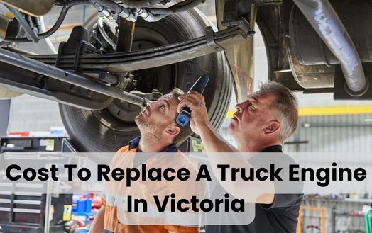 Cost To Replace A Truck Engine In Victoria