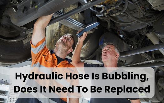 Hydraulic Hose Is Bubbling Does It Need To Be Replaced