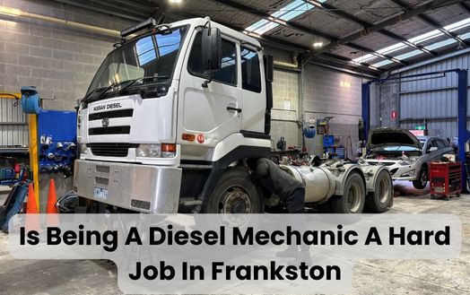 Is Being A Diesel Mechanic A Hard Job In Frankston